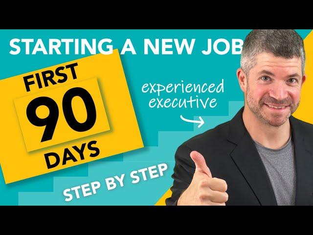 Starting a new job - FIRST 90 DAYS in a new job, and how to build a 90 day action plan step-by-step