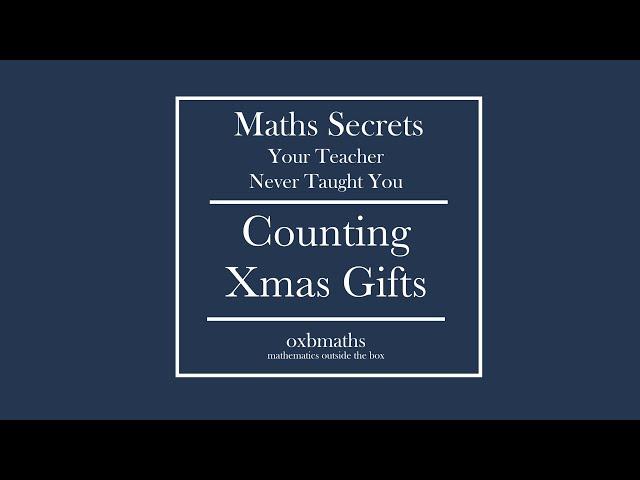 Counting Christmas Gifts | Maths Secrets YTNTY | IGCSE Add Maths | A-Level Maths