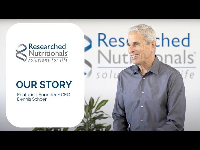 Our Story - Researched Nutritionals Founder + CEO Dennis Schoen