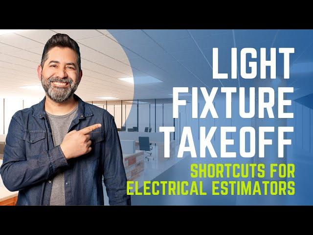 Light Fixture Takeoff: Shortcuts for Electrical Estimators