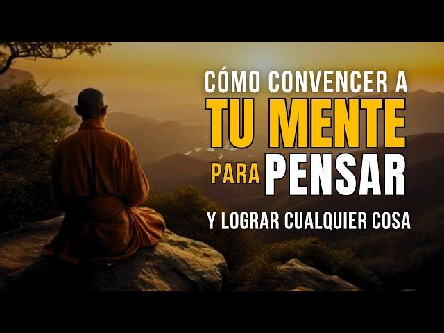 CÓMO MATENER LA CALMA Y CONVENCER A TU MENTE PARA PENSAR Y LOGRAR CUALQUIER COSA | sabiduría budista