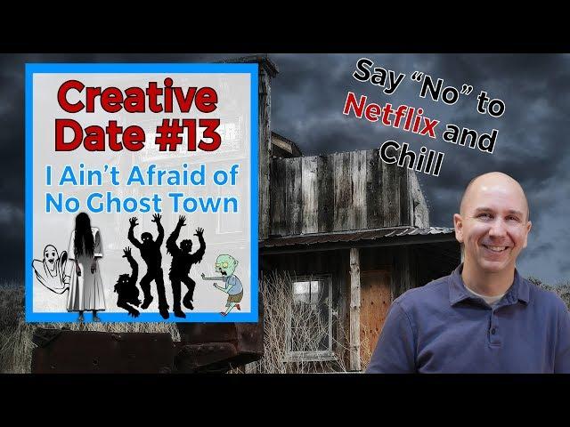 Creative Date Idea #13 I Aint Afraid of No Ghost Town | Say No to Netflix and Chill