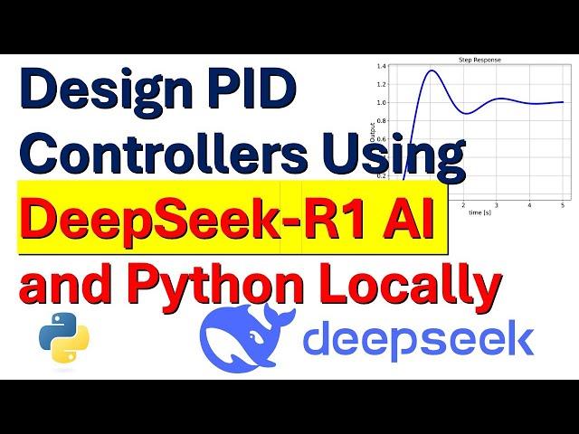 AI Revolution: Design PID Controllers Using DeepSeek-R1 AI Model and Python Locally