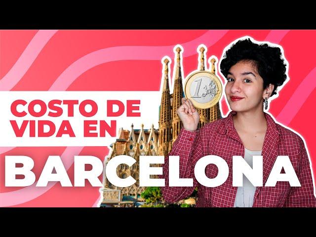 COSTO DE VIDA en BARCELONA  | Cuánto necesitas  para vivir en la ciudad 