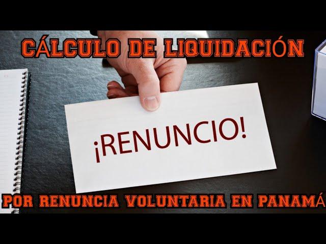 Cálculo De Liquidación Por Renuncia Voluntaria en Panamá | Enlaces en la Descripción