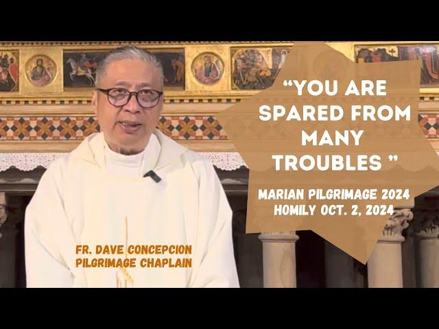 YOU ARE SPARED FROM MANY TROUBLES - Homily by Fr. Dave Concepcion