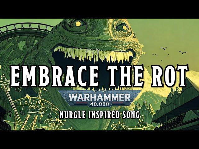 Embrace the Rot - A Warhammer 40k Nurgle Inspired Song #warhammer