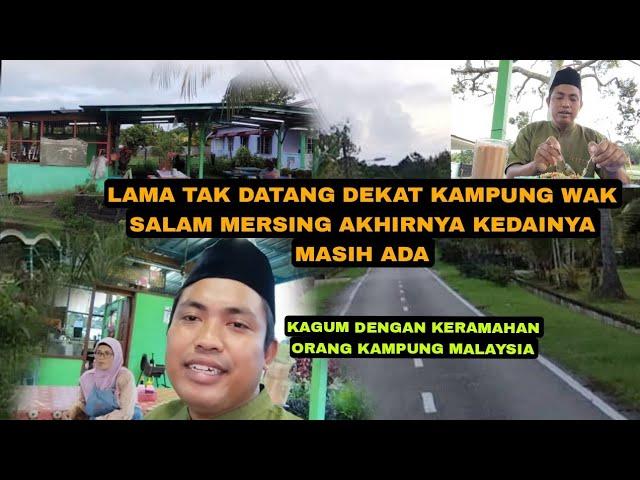 AKHIRNYA MAKAN JUGA DI KAMPUNG MALAYSIA WAK SALAM MERSING