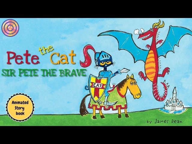 Pete the Cat SIR PETE THE BRAVE | Animated Book | Read aloud