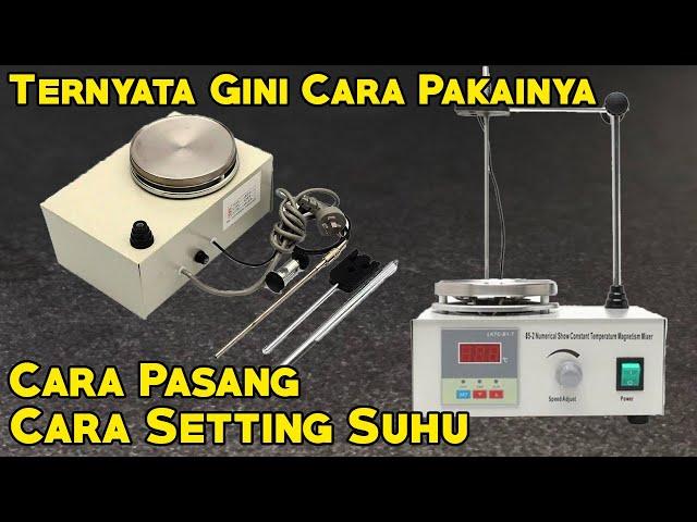 Cara Menggunakan Constant Temperature Magnetic Stirrer LKTC-B1-T Gimana Cara Setting Suhunya?