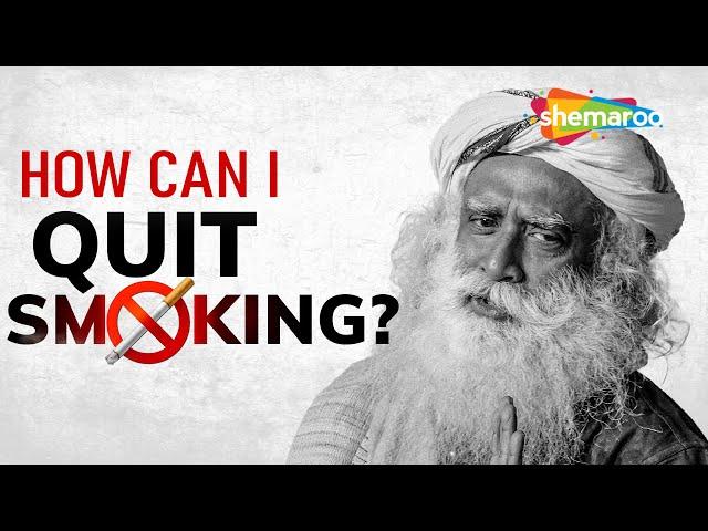 How Can I Quit Smoking  – Sadhguru Answers