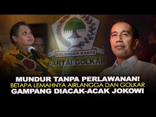 MUNDUR TANPA PERLAWANAN! BETAPA LEMAHNYA AIRLANGGA DAN GOLKAR. GAMPANG DIACAK-ACAK JOKOWI