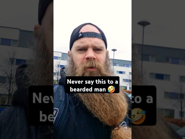 I can't believe he said that #beardlife #beardgrowth #beards