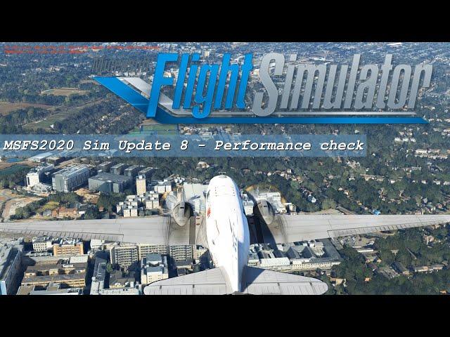 Microsoft Flight Simulator 2020 Sim Update 8 - Performance Check and Evaluation