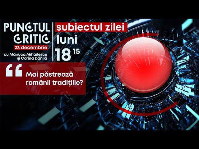 PUNCTUL CRITIC - ediţia din 23 decembrie 2024(@TVR1)