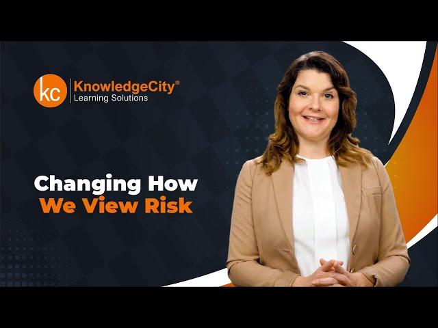 Changing How We View Risk - Introduction | Knowledgecity