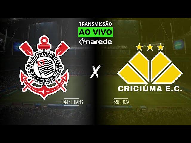 CORINTHIANS X CRICIÚMA AO VIVO HOJE DIRETO DA NEO QUÍMICA ARENA - TRANSMISSÃO BRASILEIRÃO  2024