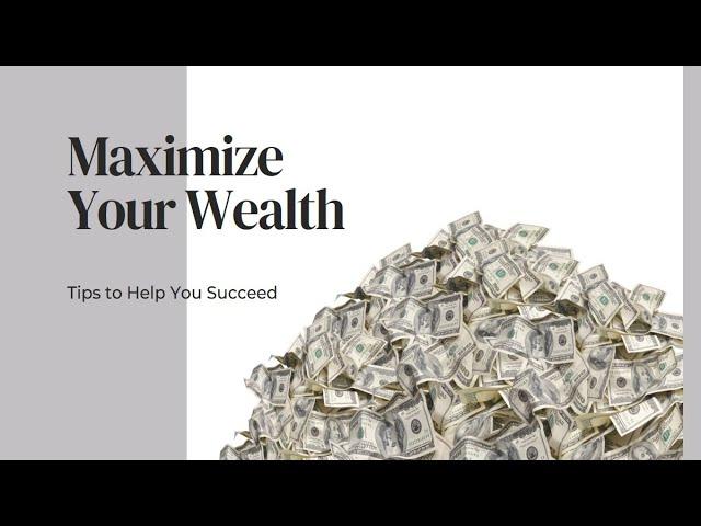 Tips to Maximize Your Wealth