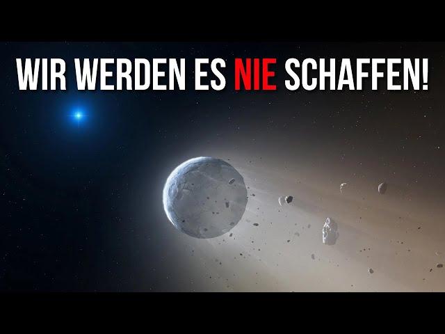 Aus diesem Grund werden wir  nie in der Lage sein, das Sonnensystem zu verlassen!