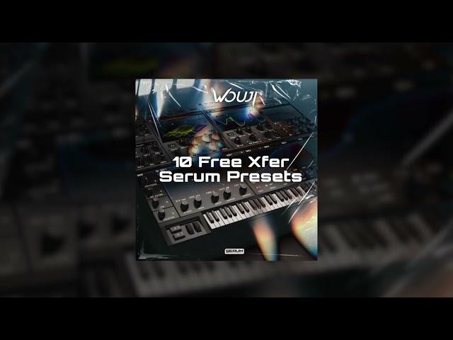 10 Free Wouji Xfer Serum Presets [Bass House], [UK Bass] and [EDM]