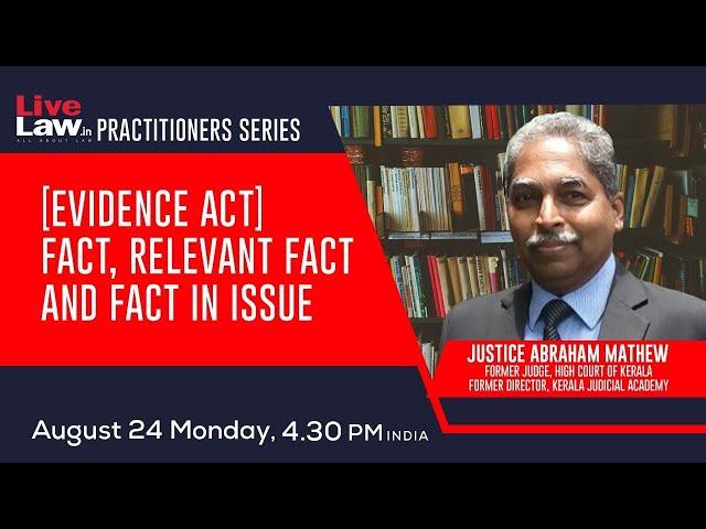 [Evidence Act] Fact, Relevant Fact And Fact In Issue - By Justice Abraham Mathew, Former Judge, High