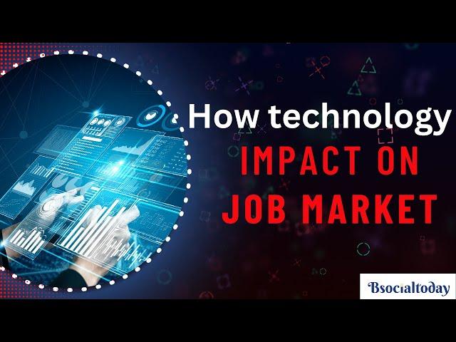 information technology job market | technology impacting the job market | bsocialtoday