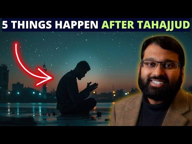 FIVE THINGS HAPPEN WHEN YOU PRAY TAHAJJUD REGULARLY !