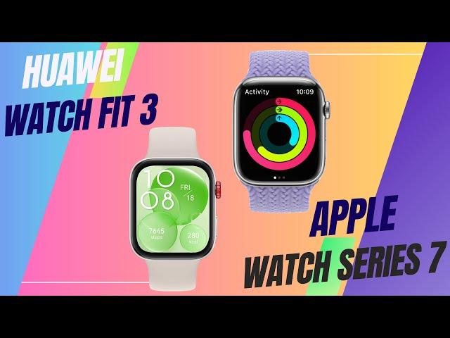 Huawei Watch Fit 3 Vs Apple Watch Series 7