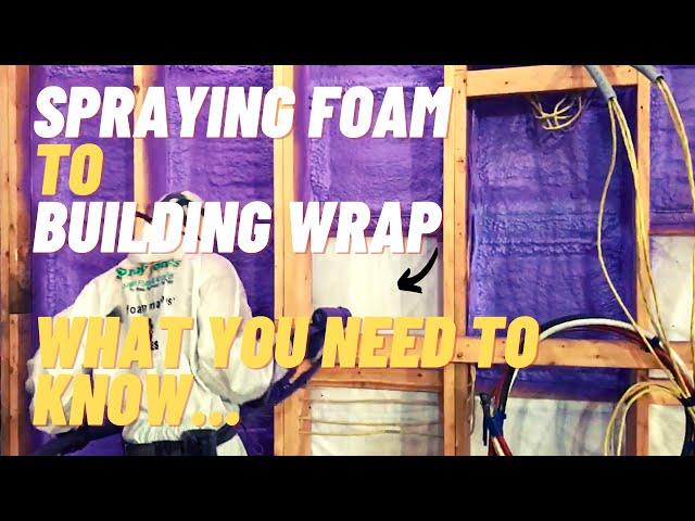 Spray Foam Insulation to Building Wrap | What should we know?