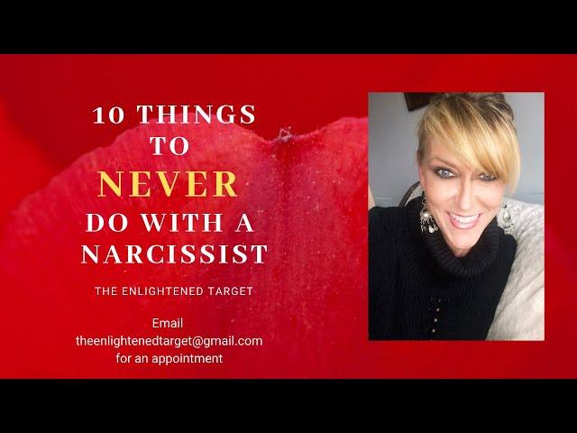 10 Things NEVER to do with a Narcissist