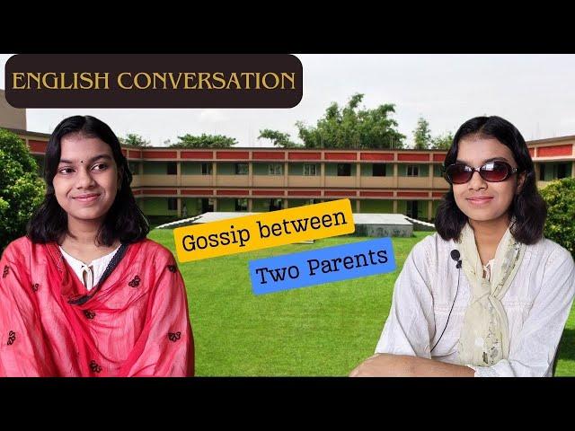 English Conversation : Gossip Between Two Parents | Adrija Biswas