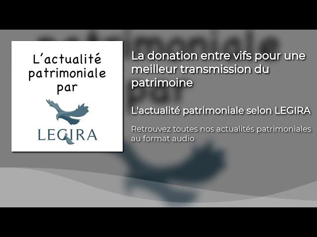 La donation entre vifs pour une meilleure transmission du patrimoine