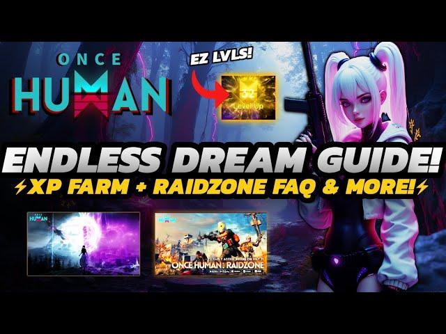 Once Human - Beginners GUIDE to ENDLESS Dream & Raidzone FAQ | XP + Gear FARM!