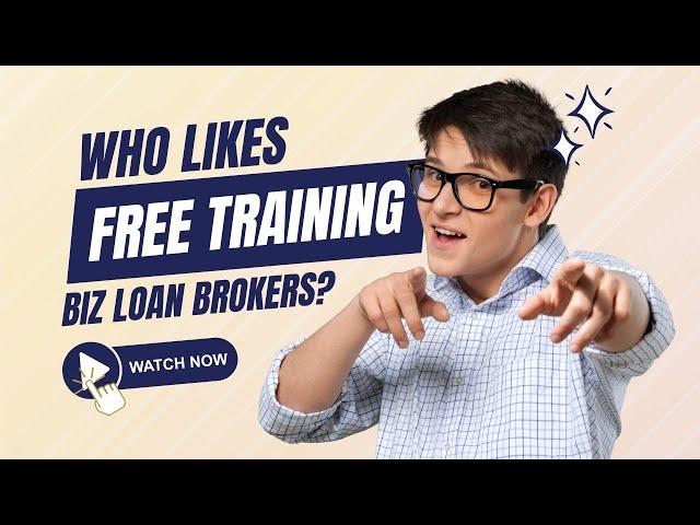 How To Be A Business Loan Broker  |  FREE Training For Business Loan Brokers