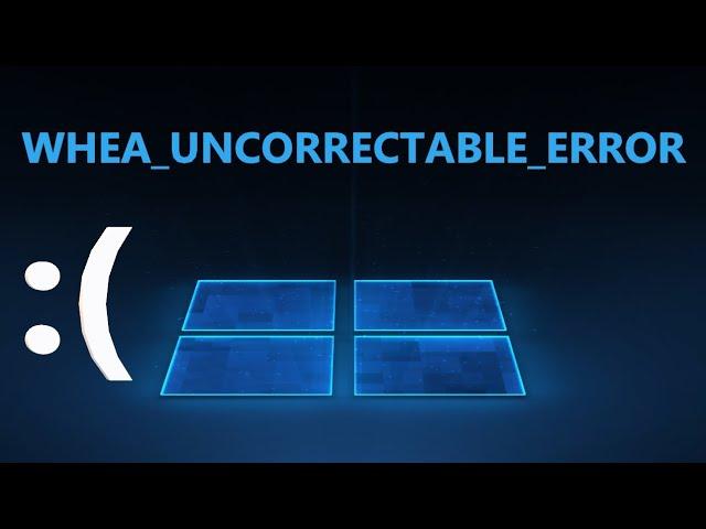 WHEA UNCORRECTABLE ERROR в Windows 11/10 - Как исправить?