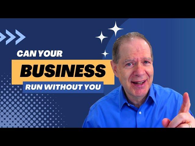 How to Build a Business That Can Run Without You