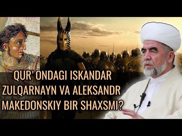 Aleksandr Makedonskiy va Iskandar Zulqarnayn haqida Shayx Muhammad Sodiq Muhammad Yusuf