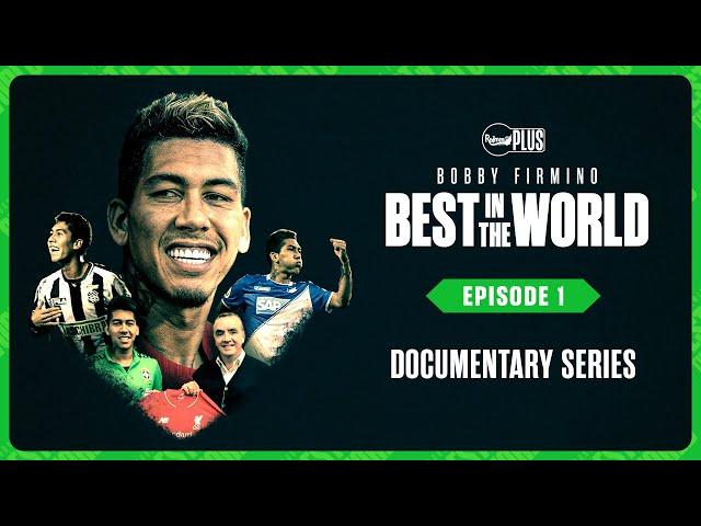 "BOBBY FIRMINO: BEST IN THE WORLD" DOCUMENTARY | EPISODE 1