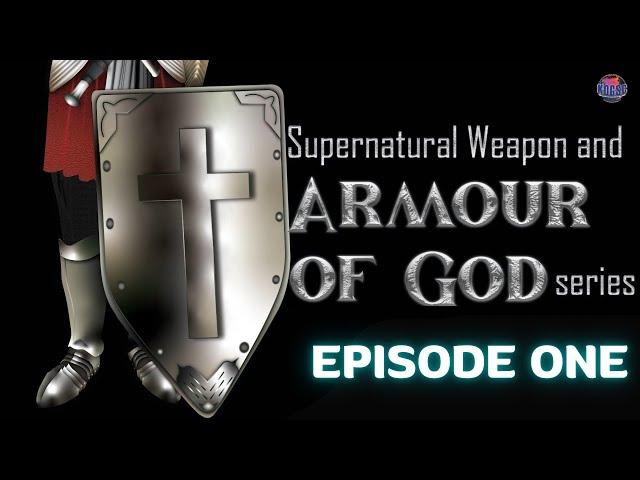 Supernatural Weapon and Armour of God Series - Episode 1 | King of Glory Supernatural Church