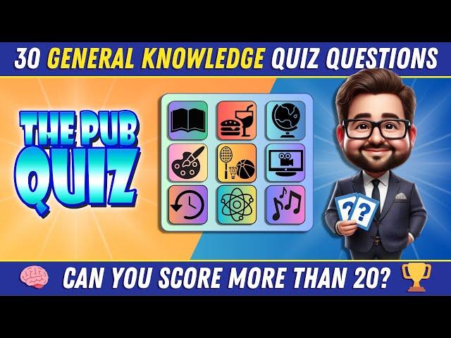 30 Challenging GENERAL KNOWLEDGE and TRIVIA QUIZ QUESTIONS!