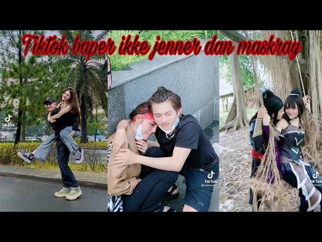 TIKTOK IKKE JENNER DAN MASKRAY ||Part 9