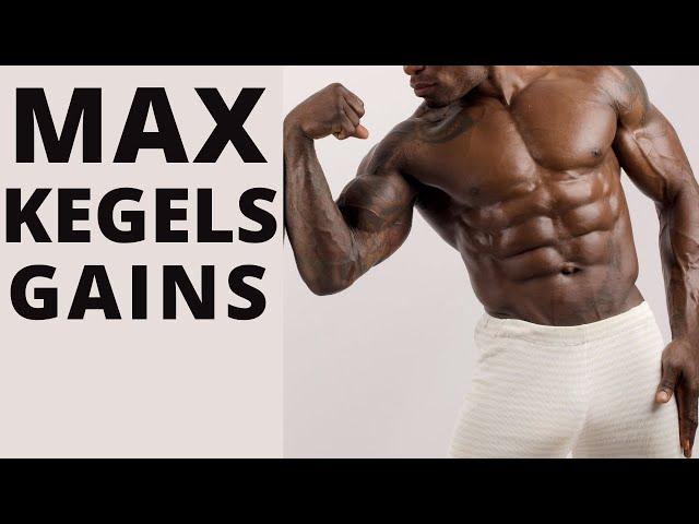 How to Maximize KEGELS Strength GAINS - for MEN!
