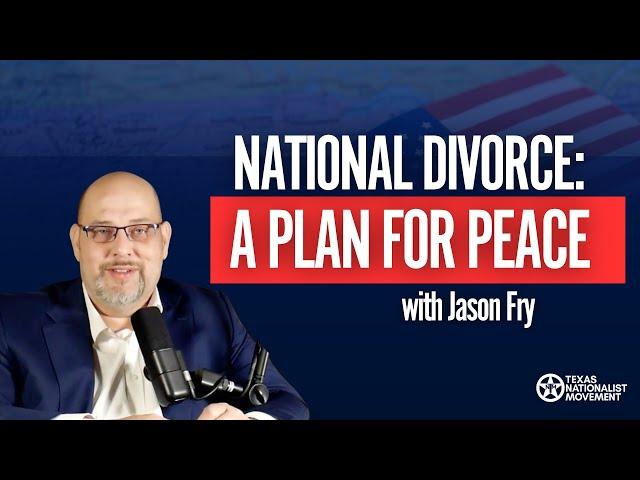 National Divorce: A Plan for Peace with Jason Fry | Texas News Podcast