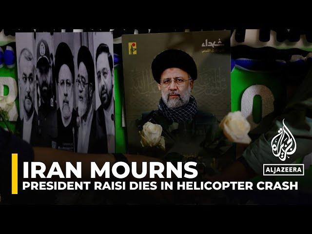 Iran mourns after Raisi dies in helicopter crash; VP named acting president