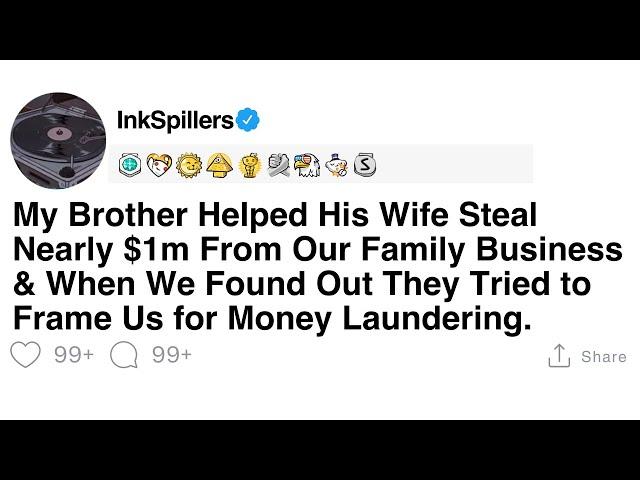 [Full Story] My Brother Helped His Wife Steal Nearly $1m From Our Family Business & When We Found...