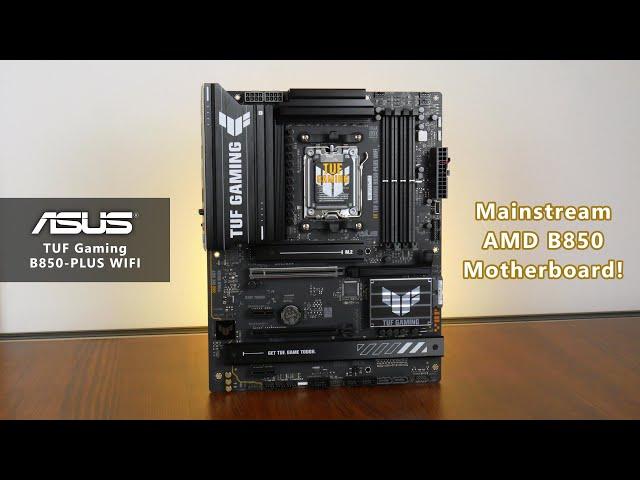 Mainstream AMD B850 Motherboard - ASUS TUF Gaming B850-PLUS WIFI Unboxing & Overview