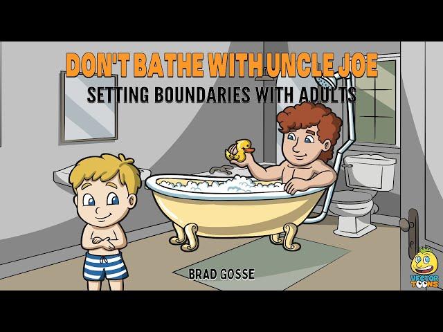 Reading Children's Books: Don't Bathe With Uncle Joe. Setting Boundaries With Adults