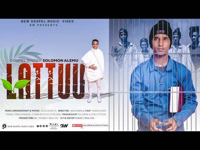 LATTUU: SOLOMON ALEMU (Official video)