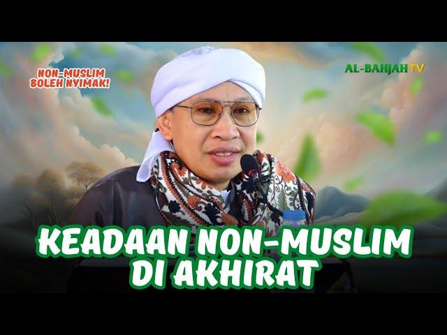 Keadaan Non-Muslim di Akhirat | Buya Yahya