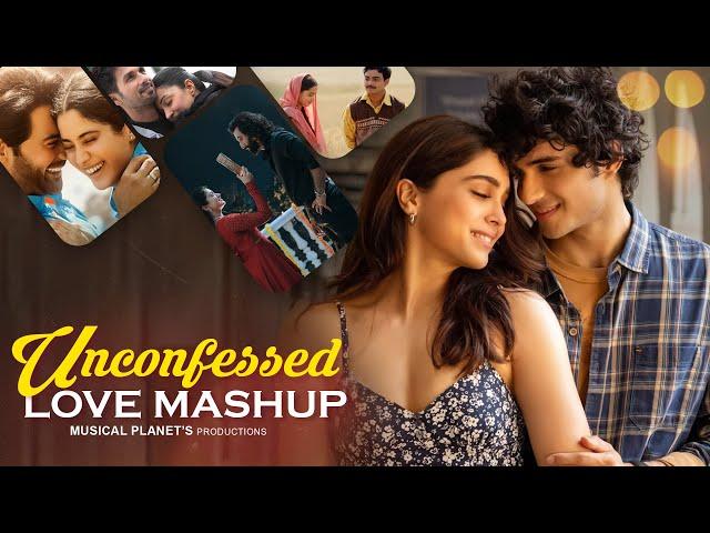 Unconfessed Love Mashup | Musical Planet | Arijit Singh LoveSongs 2024 | Best of Love Songs 2024